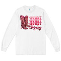 White howdy howdy howdy honey with cowgirl boots Long Sleeve Tee - RanaPortraitStore
