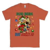 Copper Dead Inside But Jolly Af Classic Tee - BundleAndBundleShop