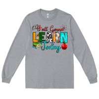 Heather Grey y'all gonna learn today Long Sleeve Tee - RanaPortraitStore