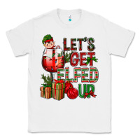 White Let's Get Elfed Up Christmas Classic Tee - BundleAndBundleShop