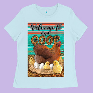 Western Welcome To Our Coop Ladies Tee Designed By Lillyallendesigns