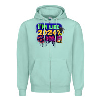 I'm Like 2024 Done Zipper Hoodie | Teevron