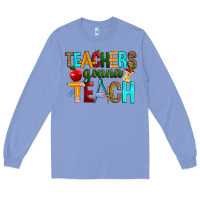 Colony Blue teachers gonna teach Long Sleeve Tee - RanaPortraitStore