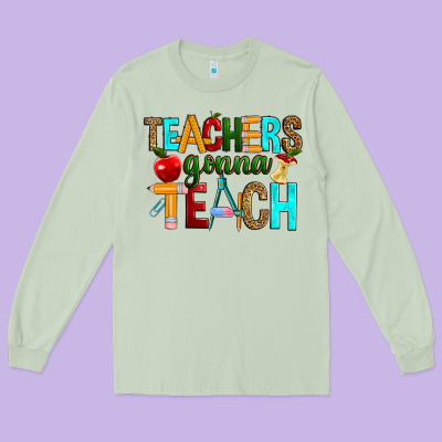 Teachers Gonna Teach Long Sleeve Tee Designed By Ranaportraitstore