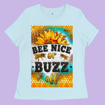 Bee Nice Or Buzz Off Ladies Tee Designed By Lillyallendesigns