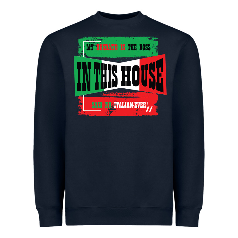 My Husband Is The Boss In This House Said No Italian Ever Heavyweight Sweatshirt by Bettercallsaul | Teevron