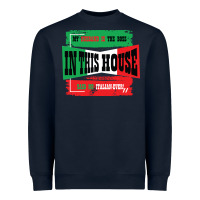 Navy MY HUSBAND IS THE BOSS IN THIS HOUSE SAID NO ITALIAN EVER Heavyweight Sweatshirt - Bettercallsaul