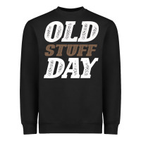 Black National Old Stuff Day Funny Gift Heavyweight Sweatshirt - Bettercallsaul