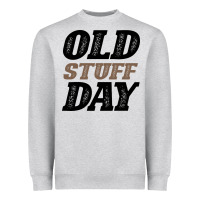 Heather Grey National Old Stuff Day Funny Gift Heavyweight Sweatshirt - Bettercallsaul