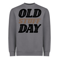 Storm National Old Stuff Day Funny Gift Heavyweight Sweatshirt - Bettercallsaul