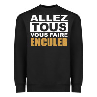 Allez Tous Vous Enculer Heavyweight Sweatshirt | Teevron