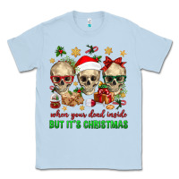 Dusty Blue When Your Dead Inside But It's Christmas Classic Tee - BundleAndBundleShop