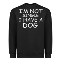 Black I m Not SIngle I Have a Dog Heavyweight Sweatshirt - Bettercallsaul