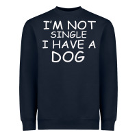 I M Not Single I Have A Dog Heavyweight Sweatshirt | Teevron