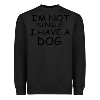 Black I m Not Single I Have A Dog Heavyweight Sweatshirt - Bettercallsaul