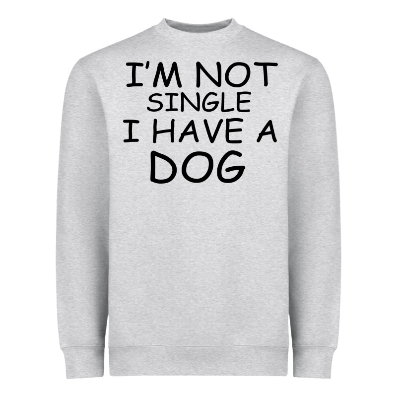 I M Not Single I Have A Dog Heavyweight Sweatshirt by Bettercallsaul | Teevron