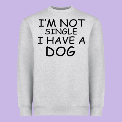 I M Not Single I Have A Dog Heavyweight Sweatshirt Designed By Bettercallsaul