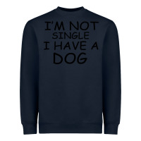 Navy I m Not Single I Have A Dog Heavyweight Sweatshirt - Bettercallsaul