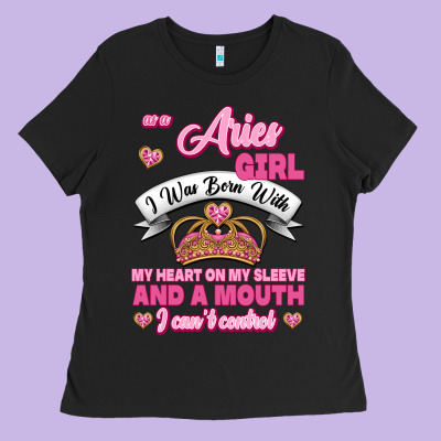 As A Aries Girl I Was Born With My Heart On My Sleeve And A Mouth Ladies Tee Designed By Jasminsmagicworld