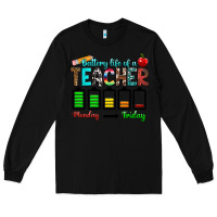 Black battery life of a teacher monday friday Long Sleeve Tee - RanaPortraitStore