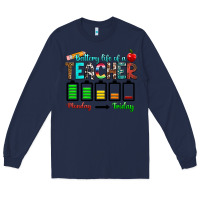 Navy battery life of a teacher monday friday Long Sleeve Tee - RanaPortraitStore