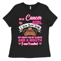 As A Cancer Girl I Was Born With My Heart On My Sleeve And A Mouth Ladies Tee | Teevron