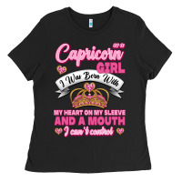 As A Capricorn Girl I Was Born With My Heart On My Sleeve And A Mouth Ladies Tee | Teevron