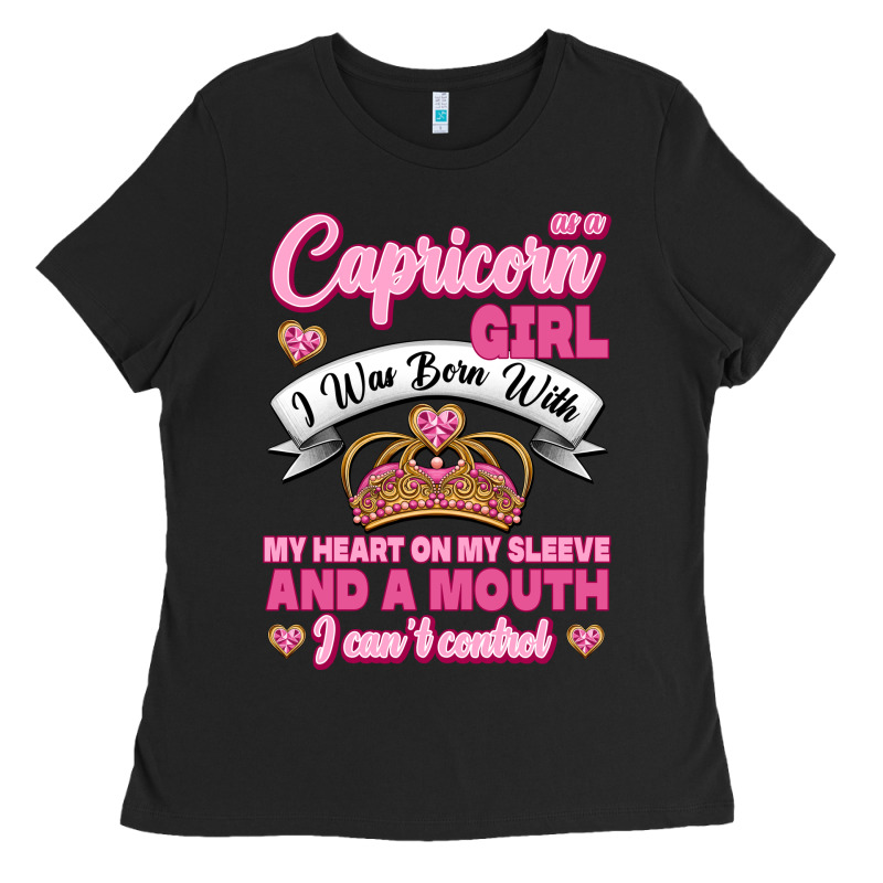 As A Capricorn Girl I Was Born With My Heart On My Sleeve And A Mouth Ladies Tee by Jasminsmagicworld | Teevron