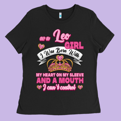 As A Leo Girl I Was Born With My Heart On My Sleeve And A Mouth Ladies Tee Designed By Jasminsmagicworld