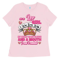 Bubblegum Pink As A Leo Girl I Was Born With My Heart On My Sleeve And A Mouth Ladies Tee - Jasminsmagicworld