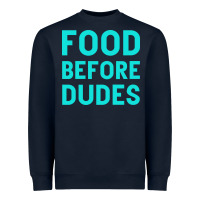 Navy Food Before Dudes Heavyweight Sweatshirt - Bettercallsaul