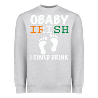Heather Grey O' Baby Irish I Could Drink Heavyweight Sweatshirt - Bettercallsaul