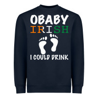 O' Baby Irish I Could Drink Heavyweight Sweatshirt | Teevron
