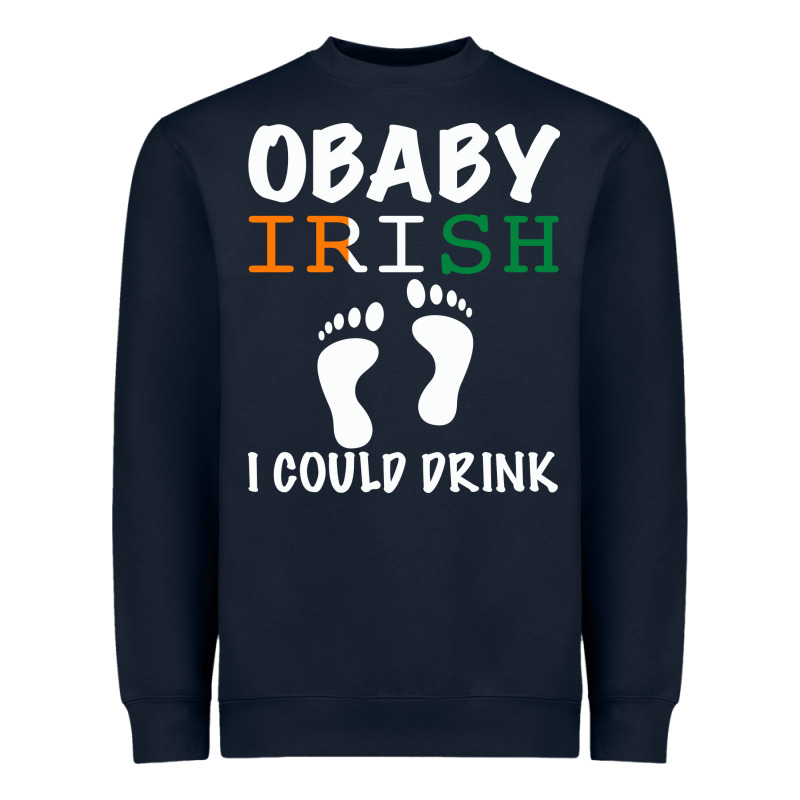 O' Baby Irish I Could Drink Heavyweight Sweatshirt by Bettercallsaul | Teevron