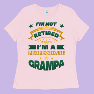 I'm Not Retired I'm A Professional Grampa Ladies Tee Designed By Jasminsmagicworld
