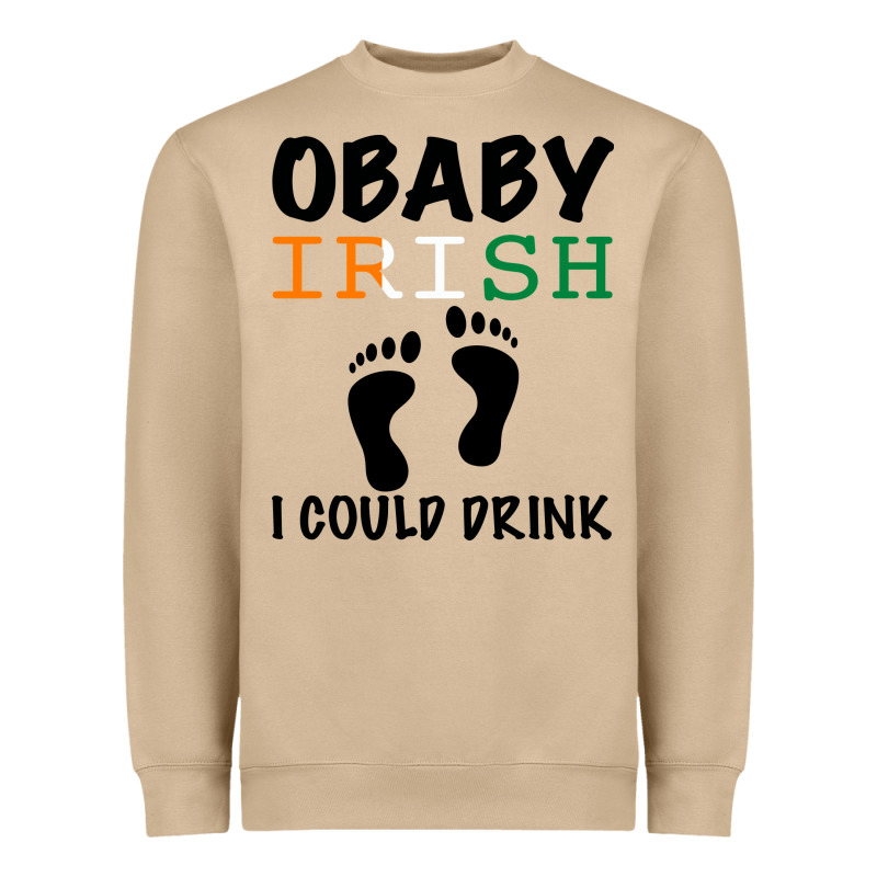 O' Baby Irish I Could Drink Heavyweight Sweatshirt by Bettercallsaul | Teevron
