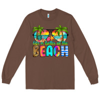 Chestnut life is better at the beach Long Sleeve Tee - RanaPortraitStore