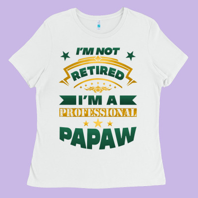 I'm Not Retired I'm A Professional Papaw Ladies Tee Designed By Jasminsmagicworld