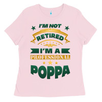 Bubblegum Pink i'm not retired i'm a professional poppa Ladies Tee - Jasminsmagicworld