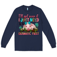 Navy i'll get over it i just need to be dramatic first Long Sleeve Tee - RanaPortraitStore