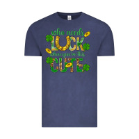 Vintage Denim Who Needs Luck When You're This Cute St. Patricks Vintage Tee - BundleAndBundleShop
