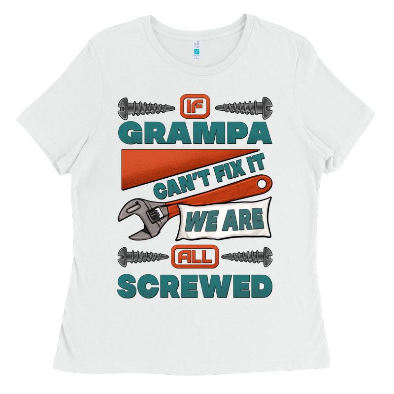 If Grampa Can't Fix It We Are All Screwed Ladies Tee by Jasminsmagicworld | Teevron