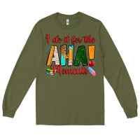 Army Green i do it for the aha moments Long Sleeve Tee - RanaPortraitStore