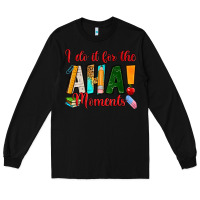 Black i do it for the aha moments Long Sleeve Tee - RanaPortraitStore