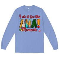 Colony Blue i do it for the aha moments Long Sleeve Tee - RanaPortraitStore