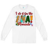 White i do it for the aha moments Long Sleeve Tee - RanaPortraitStore