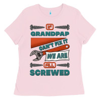 Bubblegum Pink if grandpap can't fix it we are all screwed Ladies Tee - Jasminsmagicworld