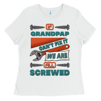 White if grandpap can't fix it we are all screwed Ladies Tee - Jasminsmagicworld