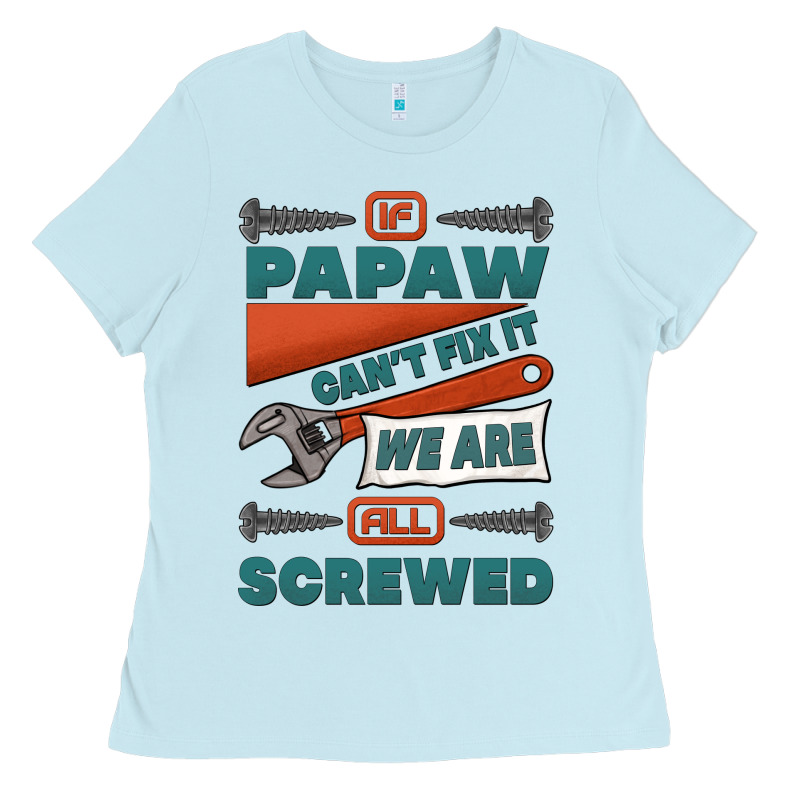 If Papaw Can't Fix It We Are All Screwed Ladies Tee by Jasminsmagicworld | Teevron
