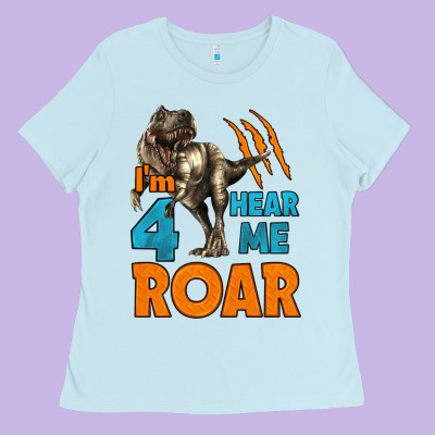 I'm Four Hear Me Roar Dinosaur Birthday Ladies Tee Designed By Lillyallendesigns